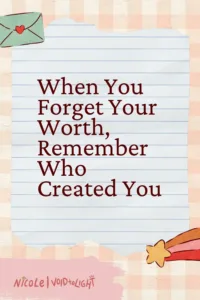 When-You-Forget-Your-Worth-Remember-Who-Created-You
