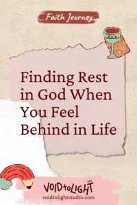 Finding-Rest-in-God-when-you-feel-behind-in-life