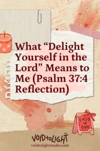 What-Delight-Yourself-in-the-Lord-Means-to-Me-Psalm-37-4-Reflection