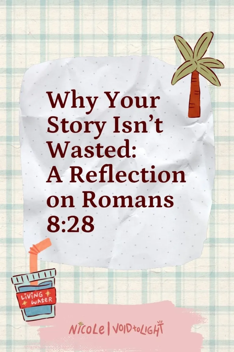 Why your story isn't wasted: a reflection on romans 8:28