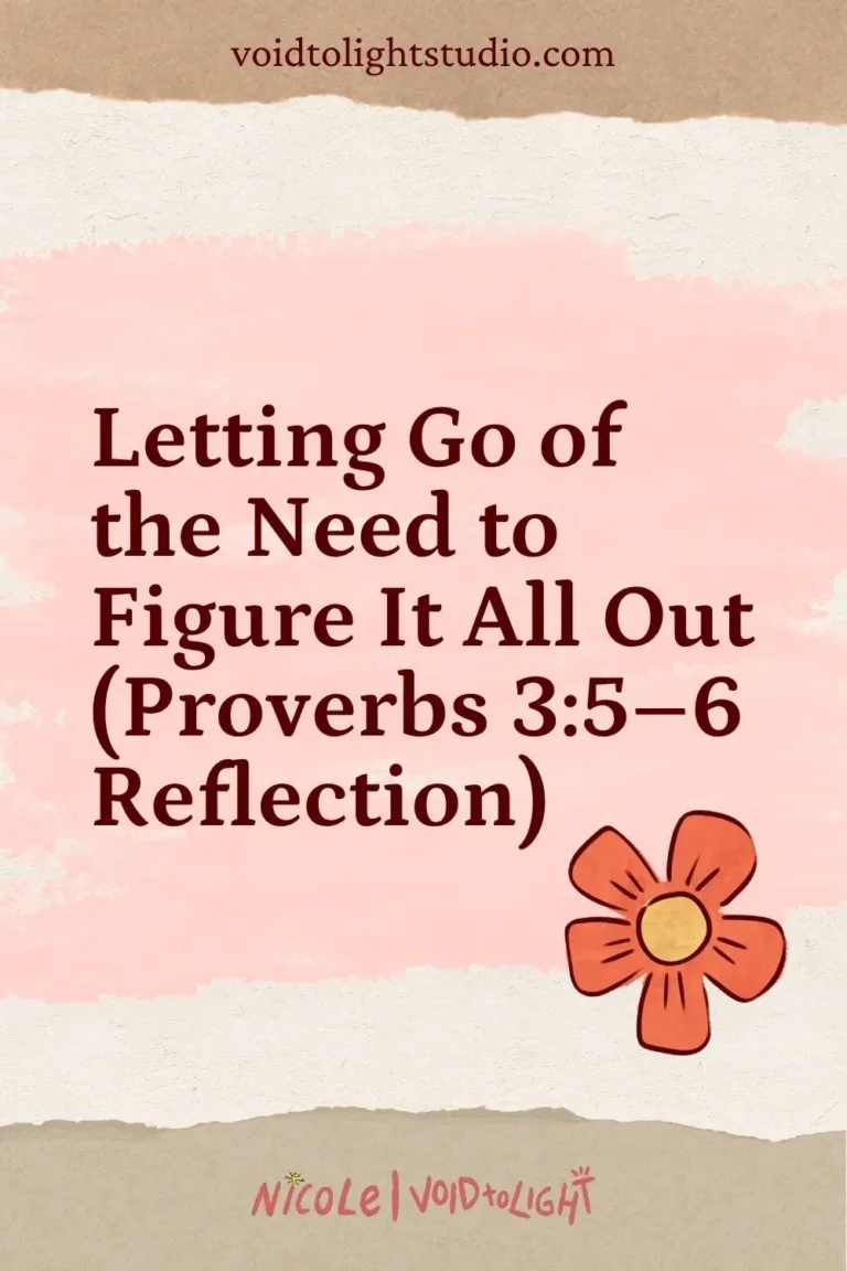 Letting Go of the Need to Figure It All Out (Proverbs 35–6 Reflection)
