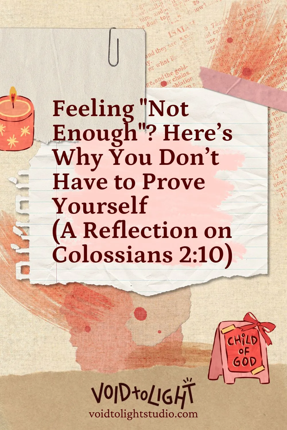 Feeling "Not Enough"? Here’s Why You Don’t Have to Prove Yourself (A Reflection on Colossians 2:10)