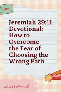 Jeremiah 29:11 Devotional How to Overcome the Fear of Choosing the Wrong Path