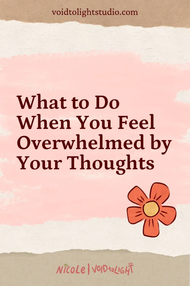 What to Do When You Feel Overwhelmed by Your Thoughts